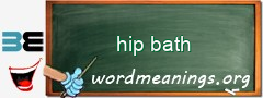 WordMeaning blackboard for hip bath